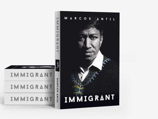 IMMIGRANT - Marcos Antil's Autobiography